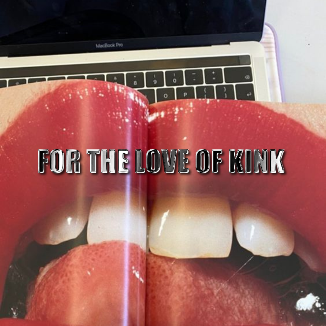 FOR THE LOVE OF KINK