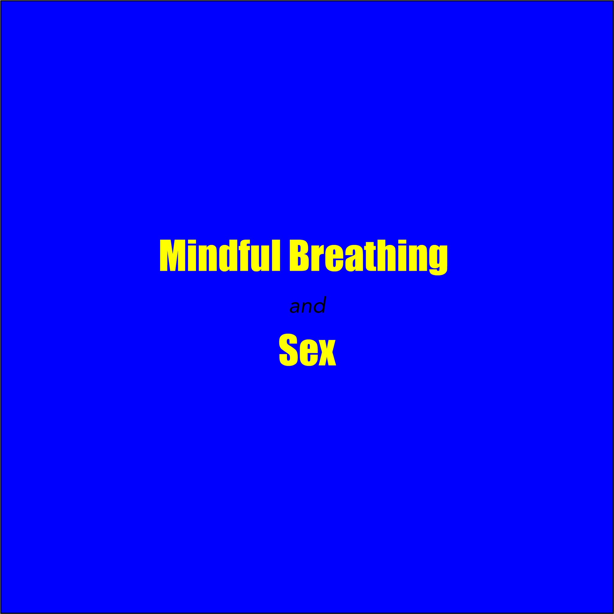 Mindful Breathing and Sex